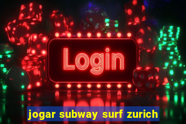 jogar subway surf zurich